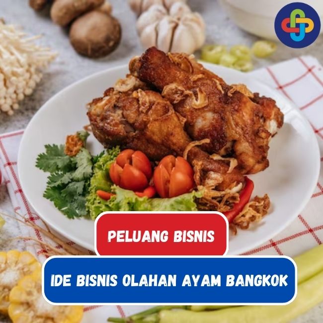 Ide Bisnis Olahan Makanan Dari Ayam Bangkok, Kelezatannya Menggugah Selera